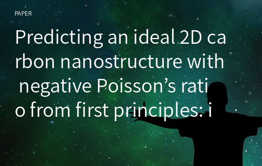 Predicting an ideal 2D carbon nanostructure with negative Poisson’s ratio from first principles: implications for nanomechanical devices