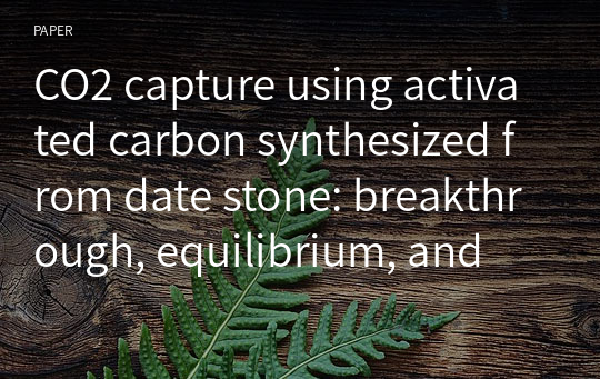 CO2 capture using activated carbon synthesized from date stone: breakthrough, equilibrium, and mass‑transfer zone