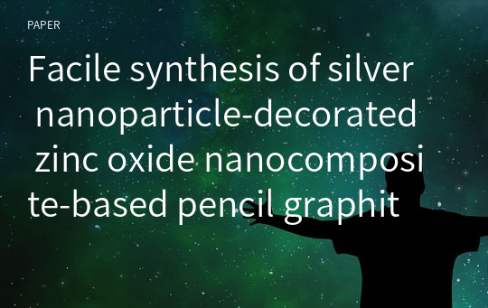 Facile synthesis of silver nanoparticle‑decorated zinc oxide nanocomposite‑based pencil graphite electrode for selective electrochemical determination of nitrite
