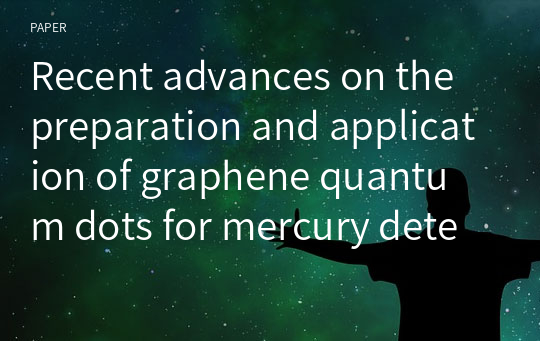 Recent advances on the preparation and application of graphene quantum dots for mercury detection: a systematic review