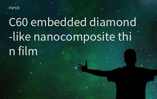 C60 embedded diamond‑like nanocomposite thin film
