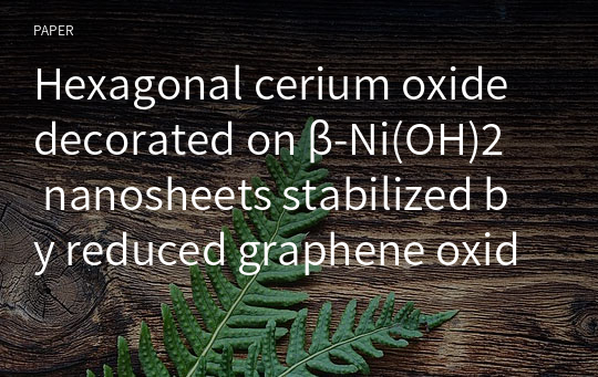 Hexagonal cerium oxide decorated on β‑Ni(OH)2 nanosheets stabilized by reduced graphene oxide for effective sensing of H2O2