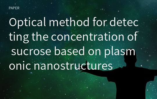 Optical method for detecting the concentration of sucrose based on plasmonic nanostructures