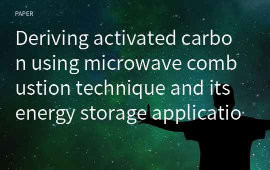 Deriving activated carbon using microwave combustion technique and its energy storage applications: a topical review