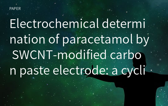 Electrochemical determination of paracetamol by SWCNT‑modified carbon paste electrode: a cyclic voltammetric study