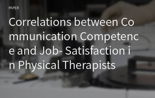 Correlations between Communication Competence and Job- Satisfaction in Physical Therapists