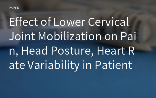 Effect of Lower Cervical Joint Mobilization on Pain, Head Posture, Heart Rate Variability in Patients with a Forward Head Posture