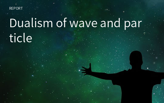 Dualism of wave and particle