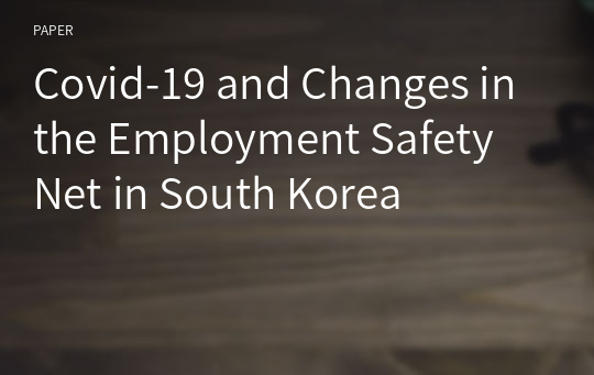 Covid-19 and Changes in the Employment Safety Net in South Korea