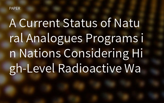 A Current Status of Natural Analogues Programs in Nations Considering High-Level Radioactive Waste Disposal