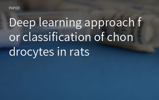 Deep learning approach for classification of chondrocytes in rats