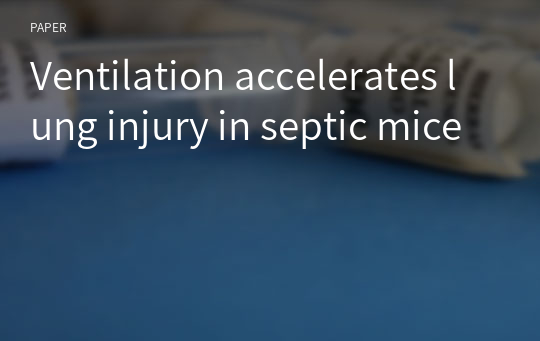 Ventilation accelerates lung injury in septic mice