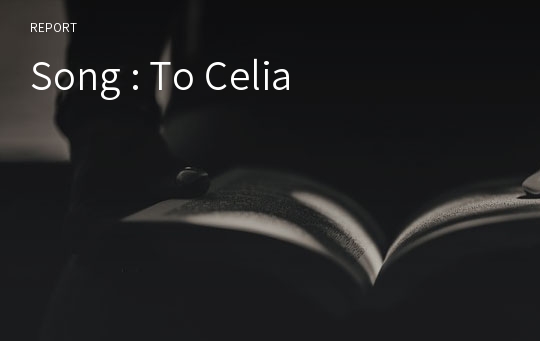 Song : To Celia