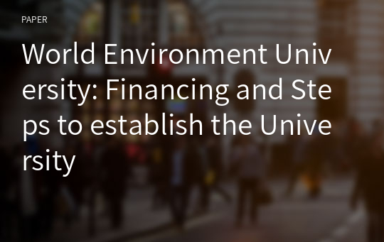 World Environment University: Financing and Steps to establish the University