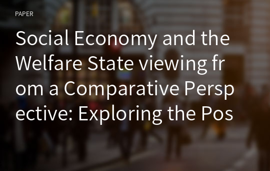 Social Economy and the Welfare State viewing from a Comparative Perspective: Exploring the Possibility of Welfare Realization of Social Economy
