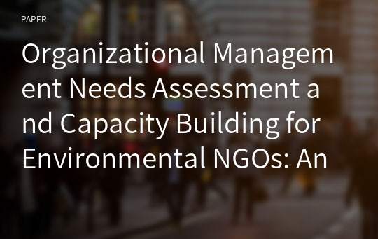 Organizational Management Needs Assessment and Capacity Building for Environmental NGOs: An Analysis of Environmental NGOs on Jeju Island to Promote Operational Efficiency and Sectoral Effectiveness