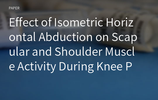 Effect of Isometric Horizontal Abduction on Scapular and Shoulder Muscle Activity During Knee Push-up Plus With Different Shoulder Angles in Individuals With Scapular Winging