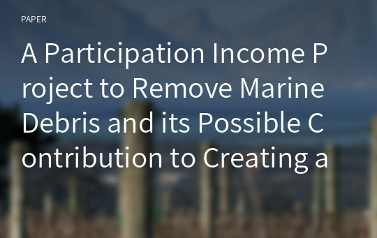 A Participation Income Project to Remove Marine Debris and its Possible Contribution to Creating a Marine Protected Area in Korea