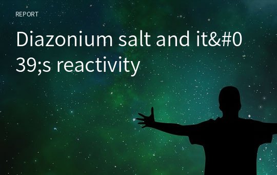 Diazonium salt and it&#039;s reactivity