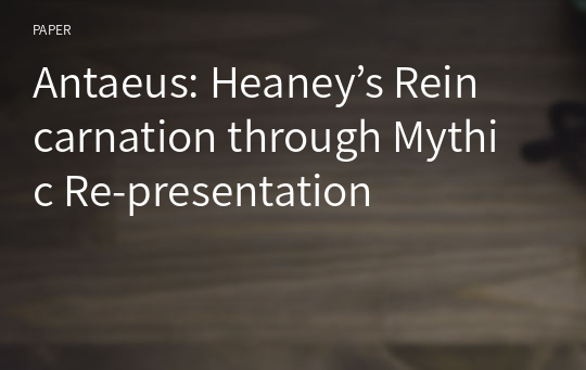 Antaeus: Heaney’s Reincarnation through Mythic Re-presentation