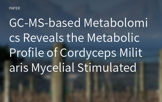 GC-MS-based Metabolomics Reveals the Metabolic Profile of Cordyceps Militaris Mycelial Stimulated on Light Emitting Diode