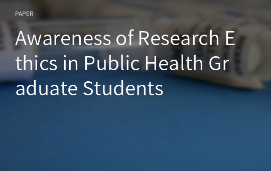 Awareness of Research Ethics in Public Health Graduate Students