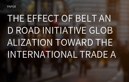 THE EFFECT OF BELT AND ROAD INITIATIVE GLOBALIZATION TOWARD THE INTERNATIONAL TRADE AND EQUALITY