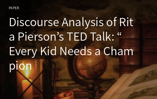 Discourse Analysis of Rita Pierson’s TED Talk: “Every Kid Needs a Champion