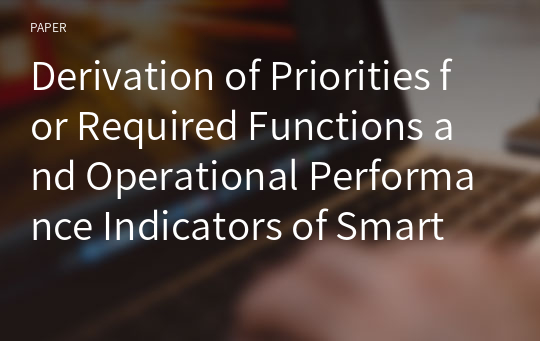 Derivation of Priorities for Required Functions and Operational Performance Indicators of Smart Factories Based on QFD