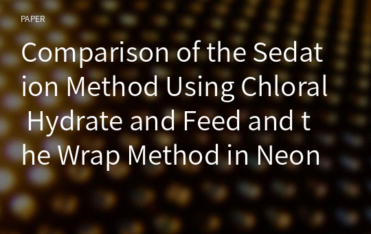 Comparison of the Sedation Method Using Chloral Hydrate and Feed and the Wrap Method in Neonatal Brain Magnetic Resonance Imaging