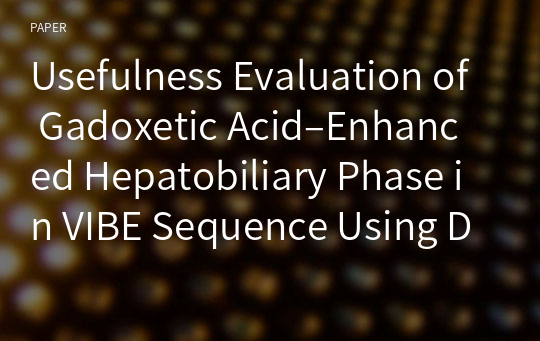 Usefulness Evaluation of Gadoxetic Acid–Enhanced Hepatobiliary Phase in VIBE Sequence Using Deep Learning and Compressed Sensing Techniques