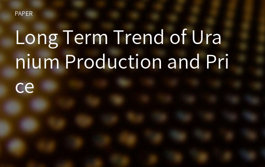 Long Term Trend of Uranium Production and Price