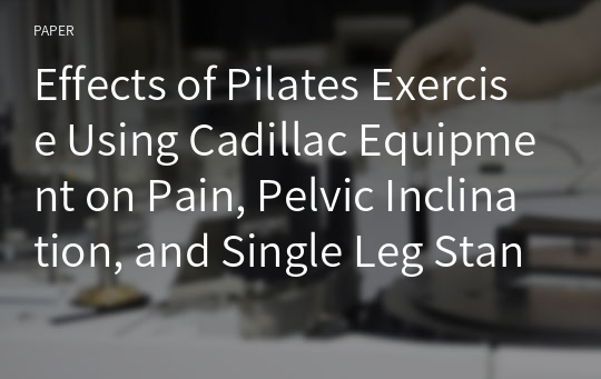 Effects of Pilates Exercise Using Cadillac Equipment on Pain, Pelvic Inclination, and Single Leg Stance Ability in Adult Women with Back Pain