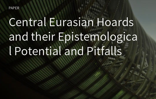 Central Eurasian Hoards and their Epistemological Potential and Pitfalls