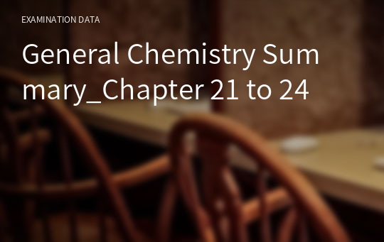 General Chemistry Summary_Chapter 21 to 24