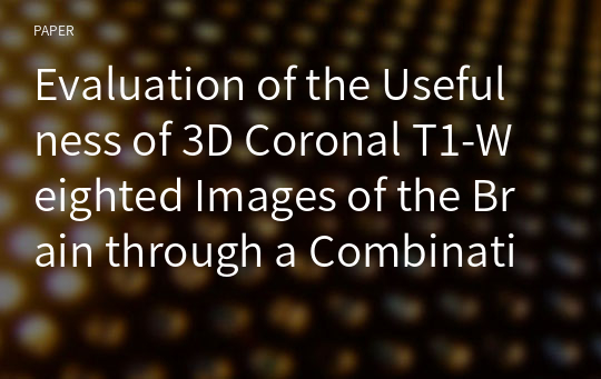 Evaluation of the Usefulness of 3D Coronal T1-Weighted Images of the Brain through a Combination of Compressed SENSE and Encase Techniques