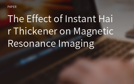 The Effect of Instant Hair Thickener on Magnetic Resonance Imaging
