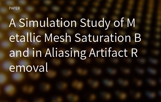 A Simulation Study of Metallic Mesh Saturation Band in Aliasing Artifact Removal