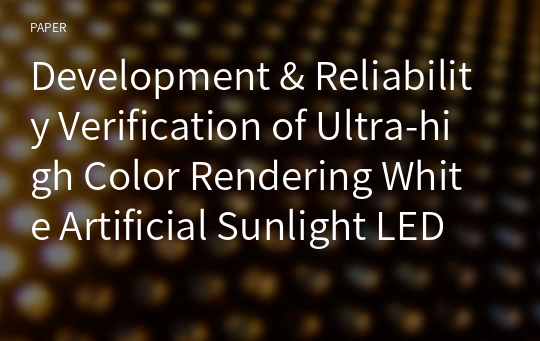 Development &amp; Reliability Verification of Ultra-high Color Rendering White Artificial Sunlight LED Device using Deep Blue LED Light Source and Phosphor