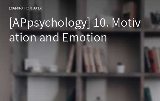 [APpsychology] 10. Motivation and Emotion