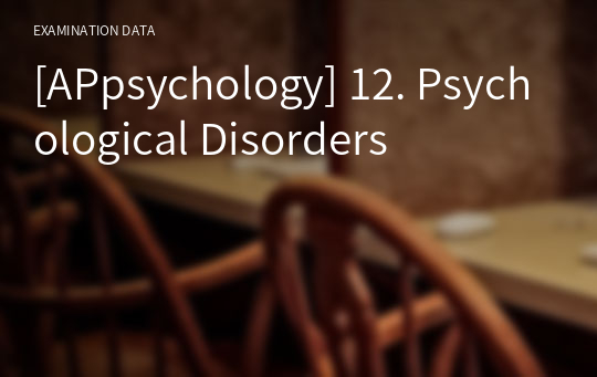 [APpsychology] 12. Psychological Disorders