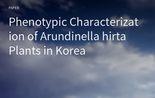 Phenotypic Characterization of Arundinella hirta Plants in Korea