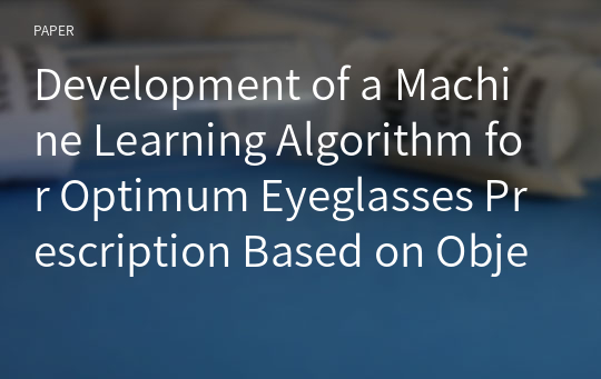 Development of a Machine Learning Algorithm for Optimum Eyeglasses Prescription Based on Objective Refraction