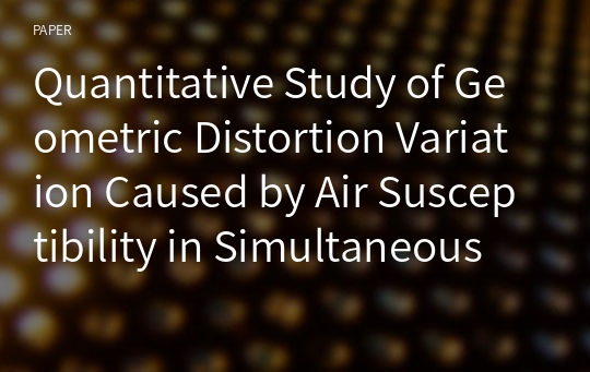 Quantitative Study of Geometric Distortion Variation Caused by Air Susceptibility in Simultaneous Multi-Slice Resolve Diffusion Weighted Imaging Using Phantom and Python OpenCV