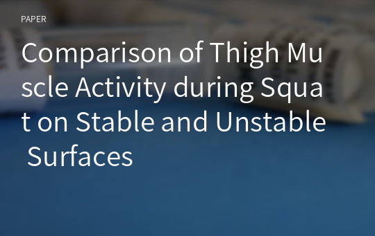 Comparison of Thigh Muscle Activity during Squat on Stable and Unstable Surfaces