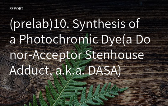 (prelab)10. Synthesis of a Photochromic Dye(a Donor-Acceptor Stenhouse Adduct, a.k.a. DASA)