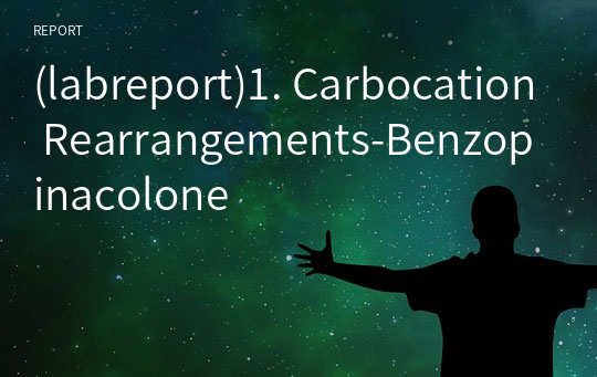 (labreport)1. Carbocation Rearrangements-Benzopinacolone