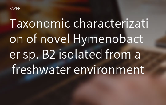 Taxonomic characterization of novel Hymenobacter sp. B2 isolated from a freshwater environment