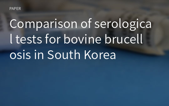 Comparison of serological tests for bovine brucellosis in South Korea