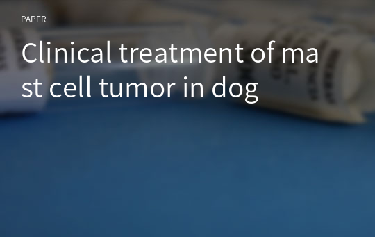 Clinical treatment of mast cell tumor in dog